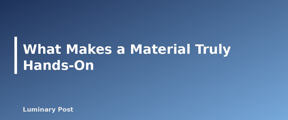 What Makes a Material Truly Hands-On - illustration for Hands-On Learning Materials for Early Elementary: What Actually Earns Its Shelf Space