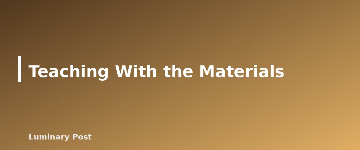 Teaching With the Materials - illustration for Hands-On Learning Materials for Early Elementary: What Actually Earns Its Shelf Space