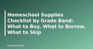 Homeschool Supplies Checklist by Grade Band: What to Buy, What to Borrow, What to Skip - featured placeholder banner