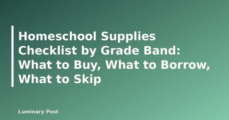 Homeschool Supplies Checklist by Grade Band: What to Buy, What to Borrow, What to Skip - featured placeholder banner