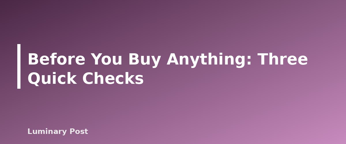 Before You Buy Anything: Three Quick Checks - illustration for Homeschool Supplies Checklist by Grade Band: What to Buy, What to Borrow, What to Skip