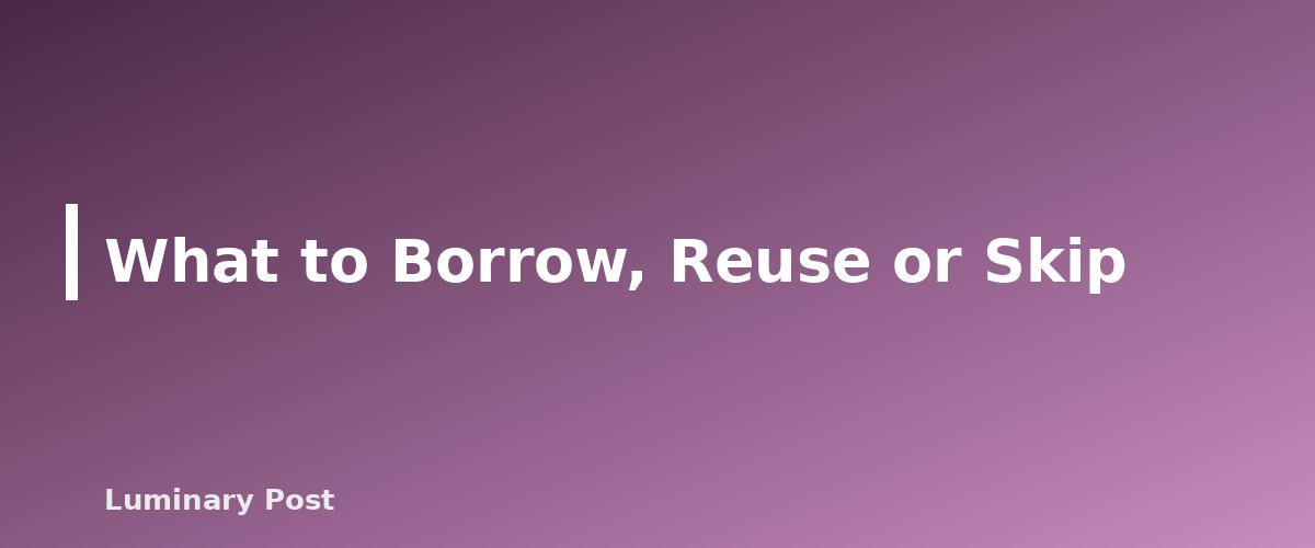 What to Borrow, Reuse or Skip - illustration for Homeschool Supplies Checklist by Grade Band: What to Buy, What to Borrow, What to Skip