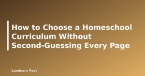 How to Choose a Homeschool Curriculum Without Second-Guessing Every Page - featured placeholder banner