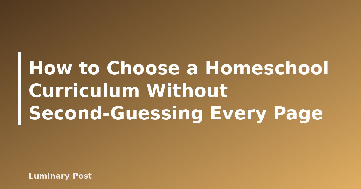 How to Choose a Homeschool Curriculum Without Second-Guessing Every Page - featured placeholder banner
