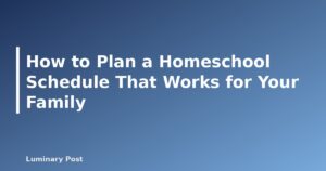 How to Plan a Homeschool Schedule That Works for Your Family - featured placeholder banner