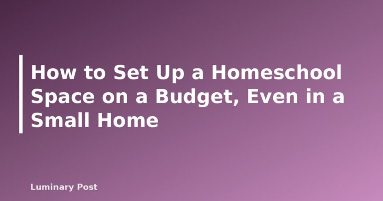 How to Set Up a Homeschool Space on a Budget, Even in a Small Home - featured placeholder banner
